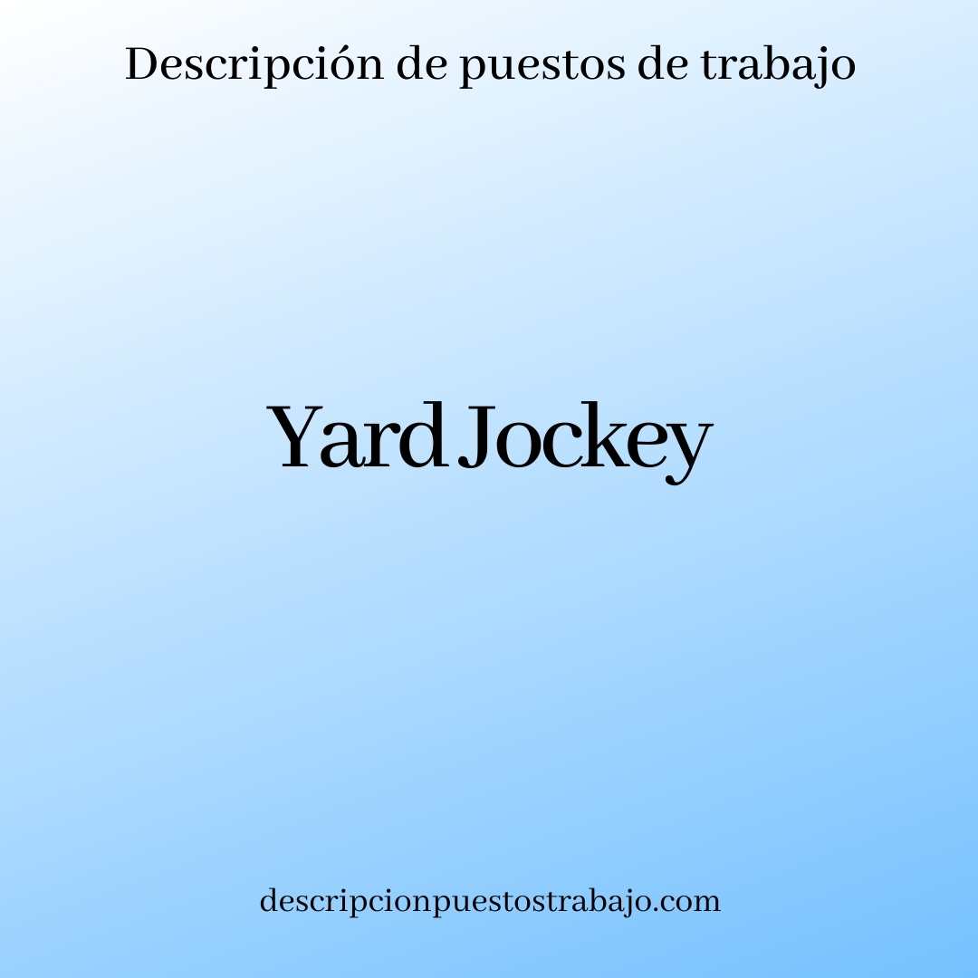 Descripción del trabajo de Yard Jockey